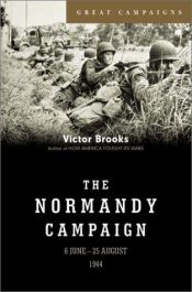 book cover of The Normandy Campaign: 6 June-25 August 1944 by Victor Brooks