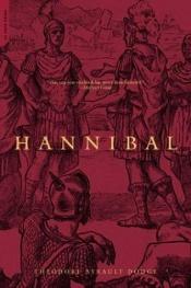 book cover of Hannibal: a history of the art of war among the carthaginians and romans down to the battle of Pydna, 168 B.C., with a d by Theodore Ayrault Dodge