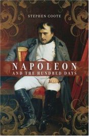 book cover of Napoleon And the Hundred Days by Stephen Coote
