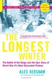 book cover of The Longest Winter: The Battle of the Bulge and the Epic Story of WWII's Most Decorated Platoon by Alex Kershaw