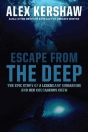 book cover of Escape from the Deep by Alex Kershaw