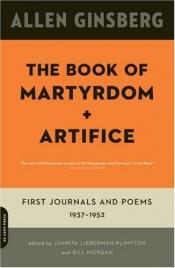 book cover of The Book of Martyrdom and Artifice: First Journals and Poems. 1937 - 1952 by Allen Ginsberg