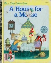 book cover of A house for a mouse by Kathleen N. Daly