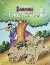book cover of Disney's Darkwing Duck: The silly canine caper by Justine Korman