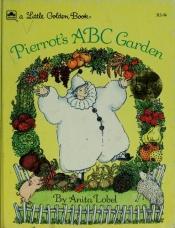 book cover of Pierrot's ABC Garden by Anita Lobel
