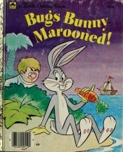 book cover of Bugs Bunny Marooned! (A Little Golden Book) by Justine Korman