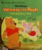 book cover of Winnie The Pooh: The Blustery Day by Alan Alexander Milne