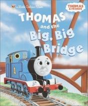 book cover of Thomas and the Big, Big Bridge by Rev. W. Awdry