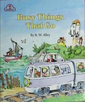 book cover of Busy Things That Go Busy Book (Golden Busy Book) by R. W. Alley