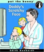 book cover of Daddy's Scratchy Face (Bunny's Playdate) by Edith Kunhardt