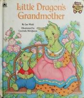 book cover of Little Dragon's Grandmother by Golden Books