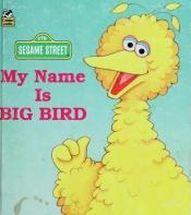book cover of My Name Is Big Bird (A Golden Little Look-Look Book) by Constance Allen