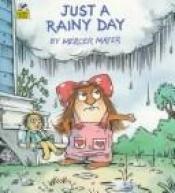 book cover of JUST A RAINY DAY.A Little Golden Look-look Book. by Mercer Mayer