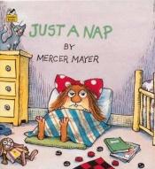 book cover of Just a nap by Mercer Mayer