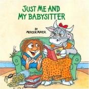 book cover of Just Me and My Babysitter (A Little Critters Book) by Mercer Mayer