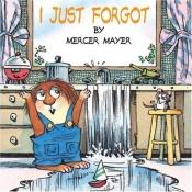 book cover of I Just Forgot by Mercer Mayer