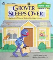 book cover of Grover Sleeps Over (Sesame Street, A Growing Up Book) (A Golden Book) (featuring Jim Henson's Sesame Street Muppets) by Elizabeth Winthrop