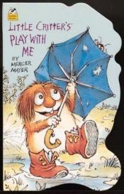 book cover of Little Critter Play with Me (Little Critter Board Books) by Mercer Mayer