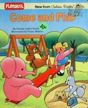 book cover of Come And Play (Playskool Board Books) by Golden Books
