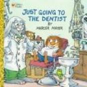 book cover of Mercer Mayer's Little Critter: JUST GOING TO THE DENTIST by Mercer Mayer