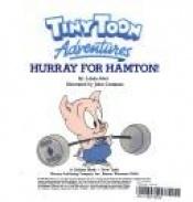 book cover of Tiny Toon Adventures- Hurray For Hamton (A Golden Look-Look Book) by Linda Aber