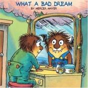 book cover of Little Critters: What A Bad Dream by Mercer Mayer
