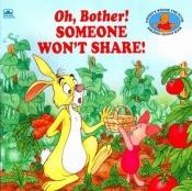book cover of Oh, bother! Someone won't share! by Betty G. Birney