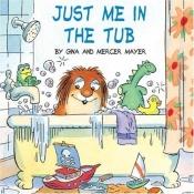 book cover of Just Me in the Tub by Mercer Mayer