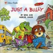 book cover of Just a bully by Mercer Mayer