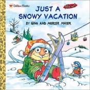 book cover of Just a snowy vacation by Mercer Mayer