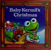 book cover of Baby Kermit's Christmas (A Jim Henson Muppet Press Book) by Louise Gikow