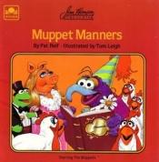 book cover of Muppet manners : or, The night Gonzo gave a party : starring Jim Henson's muppets by Pat Relf