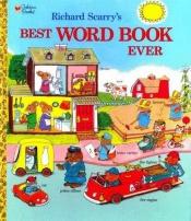 book cover of Richard Scarry's best word book ever! by Richard Scarry