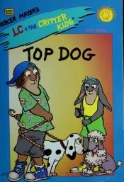 book cover of Top Dog (Lc + the Critter Kids) by Mercer Mayer