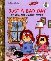 book cover of Just A Bad Day (Little Critter Book Club) by Mercer Mayer