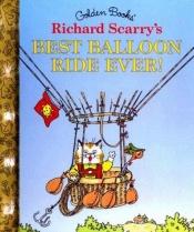 book cover of Richard Scarry's Best Balloon Ride Ever! by Richard Scarry