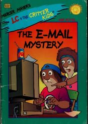 book cover of The E-Mail Mystery (Mercer Mayer's Lc the Critter Kids, Mini Novel, No 8) by Mercer Mayer