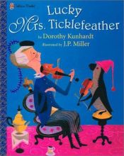 book cover of Lucky Mrs. Ticklefeather and Other Funny Stories: The Best of Dorothy Kunhardt by Dorothy Kunhardt