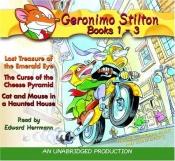 book cover of Geronimo Stilton: Books 1-3: #1: Lost Treasure of the Emerald Eye; #2: The Curse of the Cheese Pyramid; #3: Cat and Mous by Geronimo Stilton