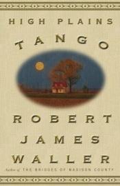 book cover of High plains tango by Robert James Waller