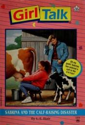 book cover of Sabrina and the Calf-Raising Disaster (Girl Talk #36) by K. A. Applegate
