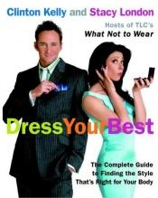book cover of Dress Your Best by Clinton Kelly