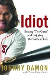 book cover of Idiot : beating by Johnny Damon