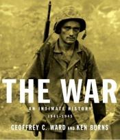 book cover of The War : An Intimate History, 1941-1945 by Geoffrey Ward