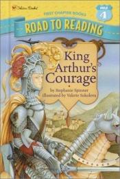 book cover of King Arthur's Courage by Stephanie Spinner