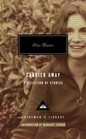 book cover of Carried Away: A Selection of Stories (Everyman's Library #302) by Alice Munro