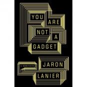 book cover of You Are Not a Gadget by Jaron Lanier