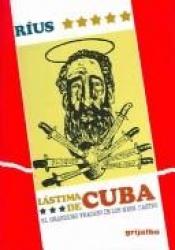 book cover of LÁSTIMA DE CUBA: EL GRANDIOSO FRACASO DE LOS HNOS. CASTRO by Rius