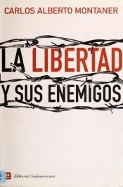 book cover of La Libertad y Sus Enemigos by Carlos Alberto Montaner