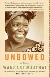 book cover of Unbowed : a memoir by Wangari Maathai